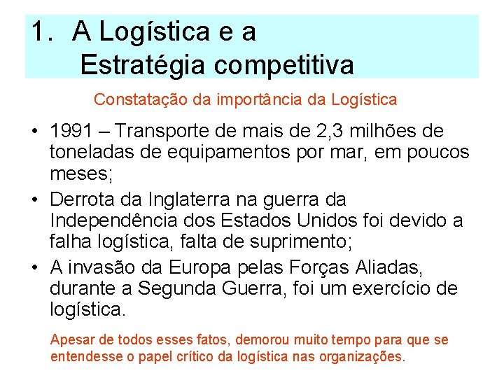 1. A Logística e a Estratégia competitiva Constatação da importância da Logística • 1991