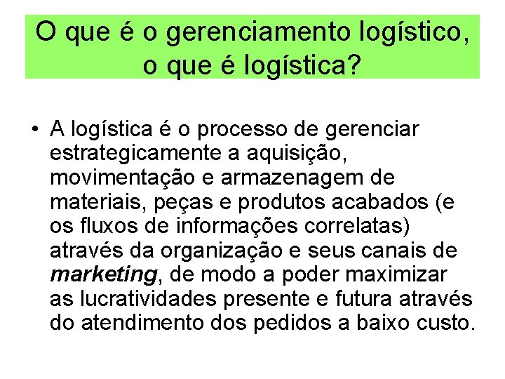 O que é o gerenciamento logístico, o que é logística? • A logística é