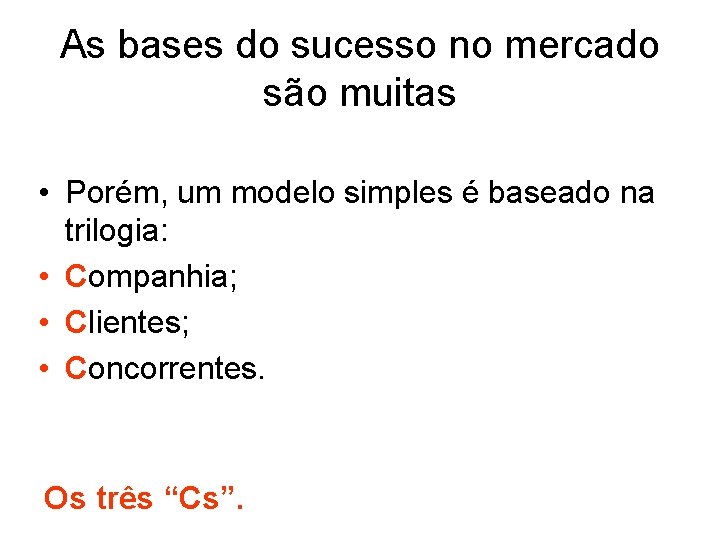 As bases do sucesso no mercado são muitas • Porém, um modelo simples é