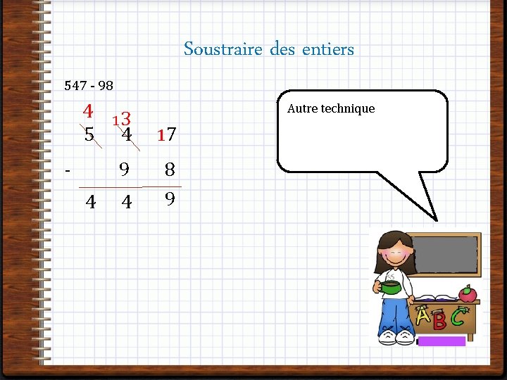 Soustraire des entiers 547 - 98 4 13 1 5 4 7 - 9