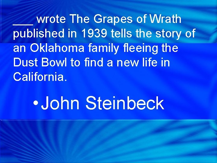 ___ wrote The Grapes of Wrath published in 1939 tells the story of an