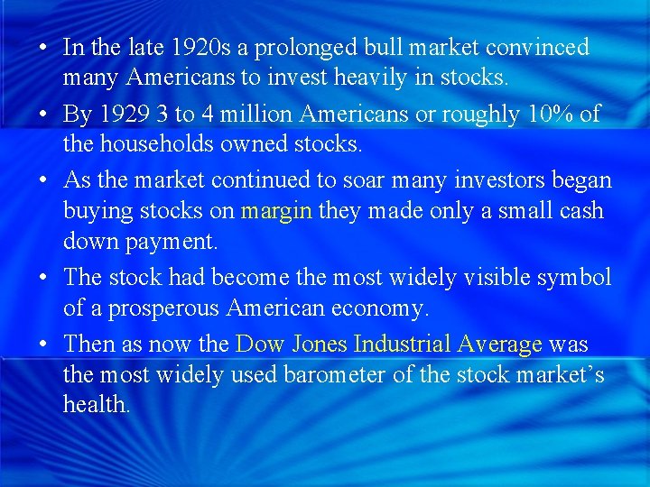  • In the late 1920 s a prolonged bull market convinced many Americans