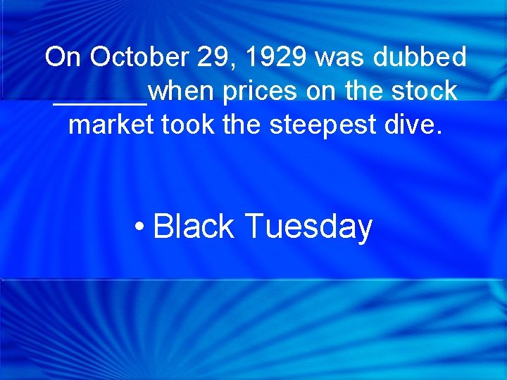 On October 29, 1929 was dubbed ______when prices on the stock market took the