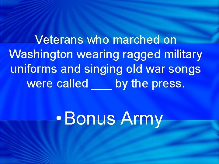 Veterans who marched on Washington wearing ragged military uniforms and singing old war songs