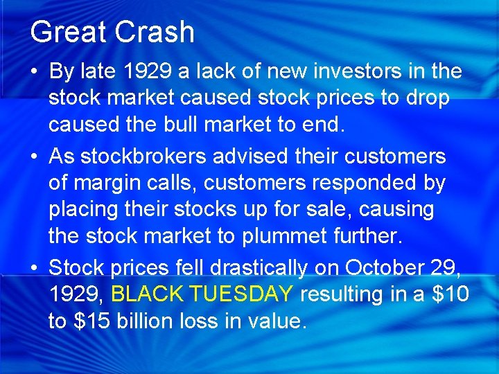 Great Crash • By late 1929 a lack of new investors in the stock