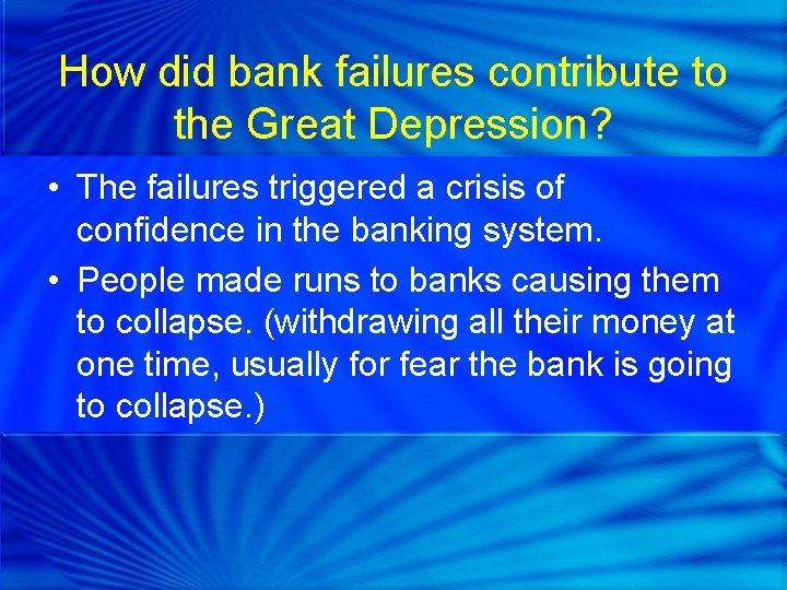 How did bank failures contribute to the Great Depression? • The failures triggered a