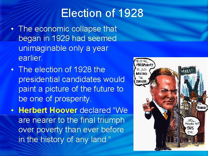 Election of 1928 • The economic collapse that began in 1929 had seemed unimaginable