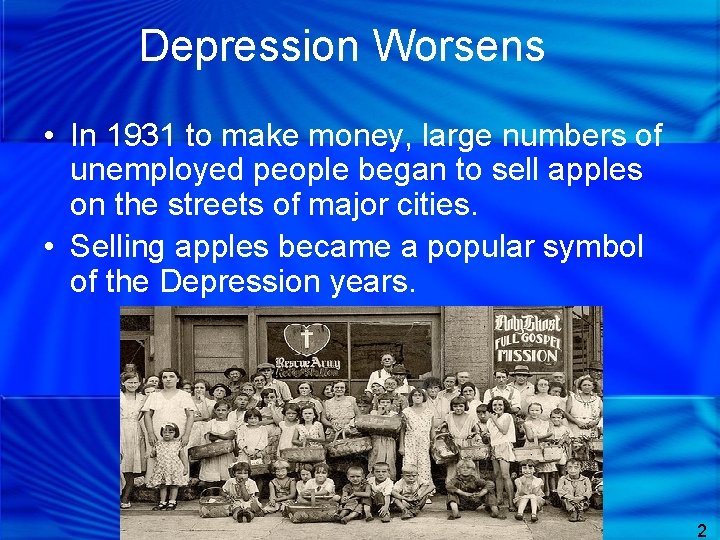 Depression Worsens • In 1931 to make money, large numbers of unemployed people began