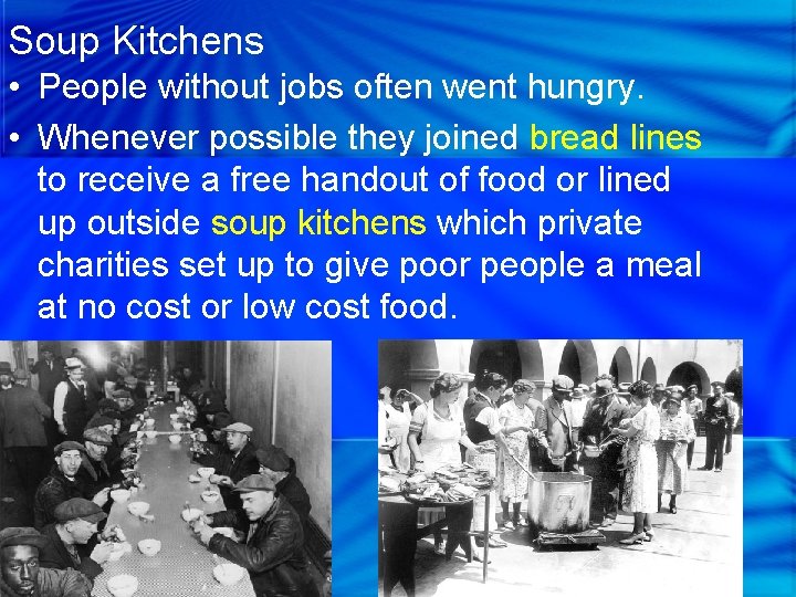 Soup Kitchens • People without jobs often went hungry. • Whenever possible they joined