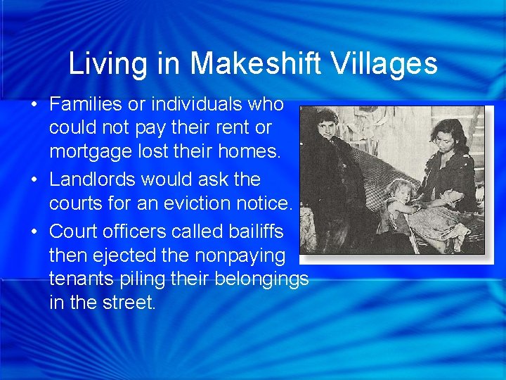 Living in Makeshift Villages • Families or individuals who could not pay their rent