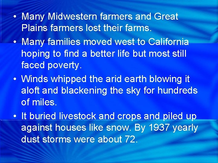  • Many Midwestern farmers and Great Plains farmers lost their farms. • Many
