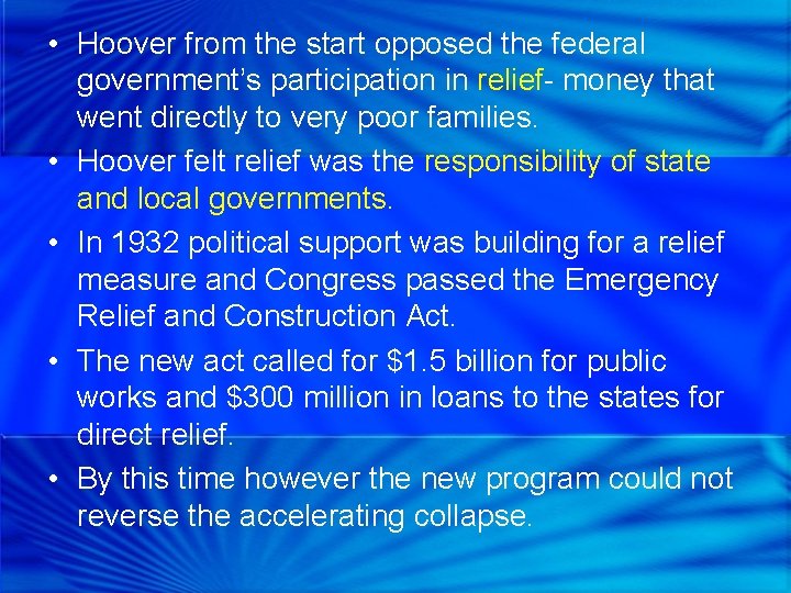  • Hoover from the start opposed the federal government’s participation in relief- money