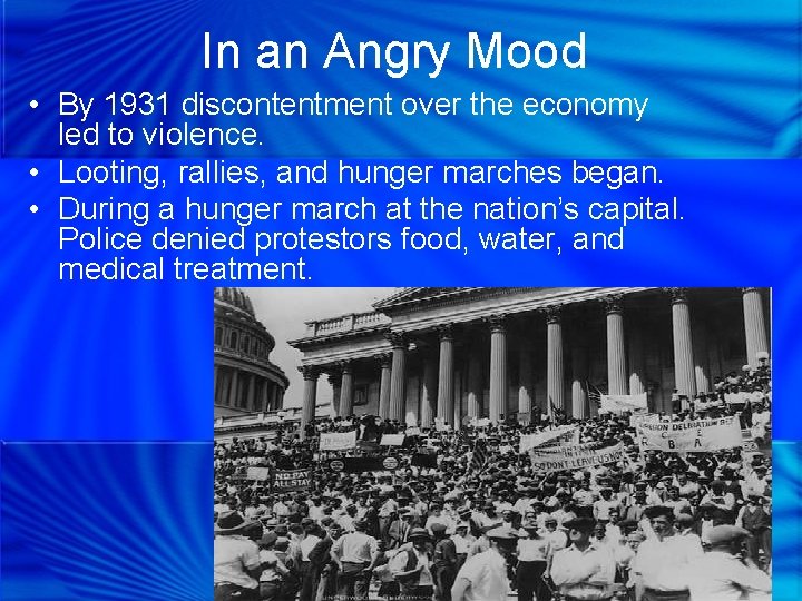 In an Angry Mood • By 1931 discontentment over the economy led to violence.