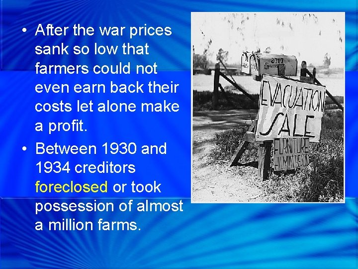  • After the war prices sank so low that farmers could not even