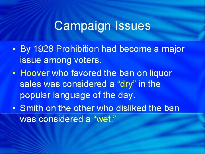 Campaign Issues • By 1928 Prohibition had become a major issue among voters. •