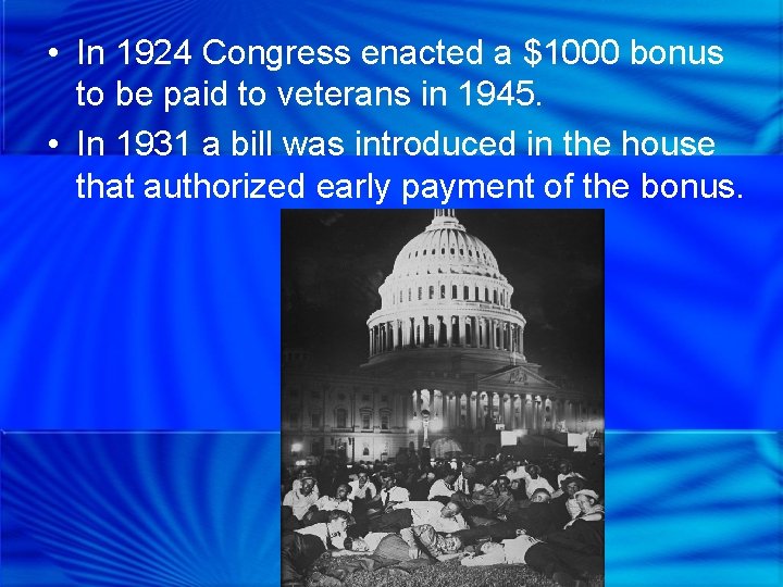  • In 1924 Congress enacted a $1000 bonus to be paid to veterans