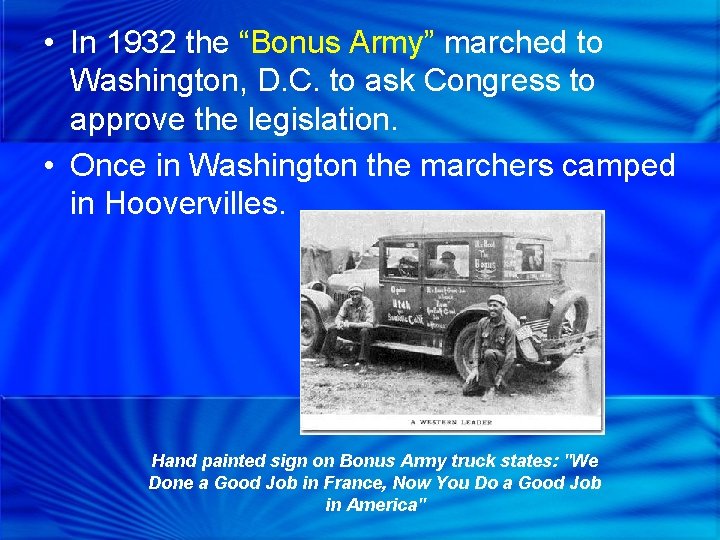  • In 1932 the “Bonus Army” marched to Washington, D. C. to ask