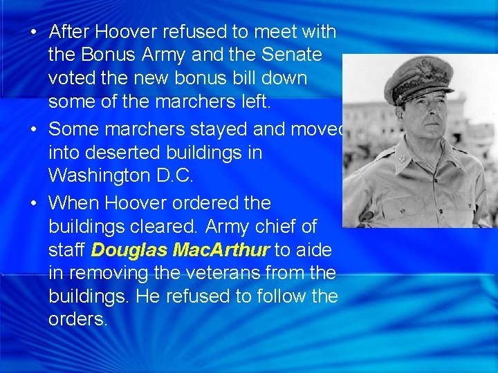  • After Hoover refused to meet with the Bonus Army and the Senate