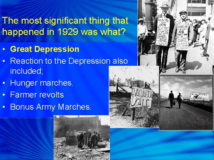 The most significant thing that happened in 1929 was what? • Great Depression •