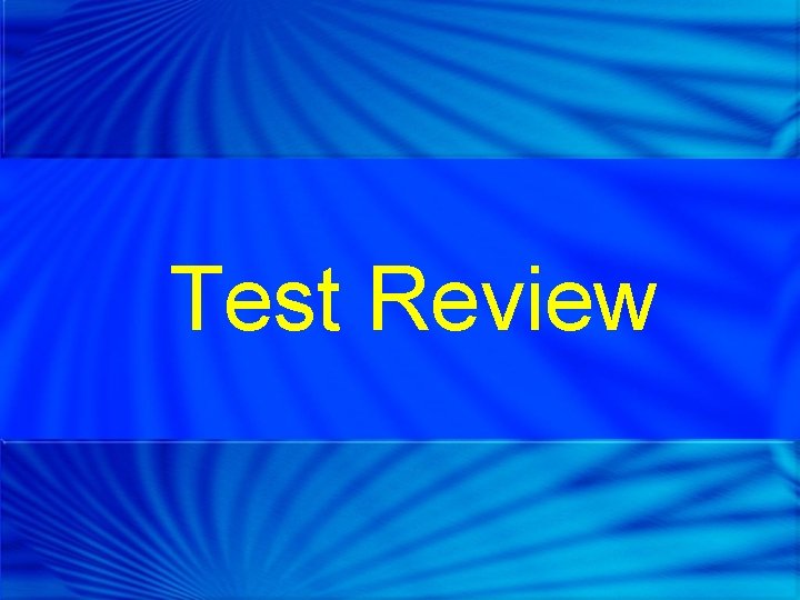 Test Review 