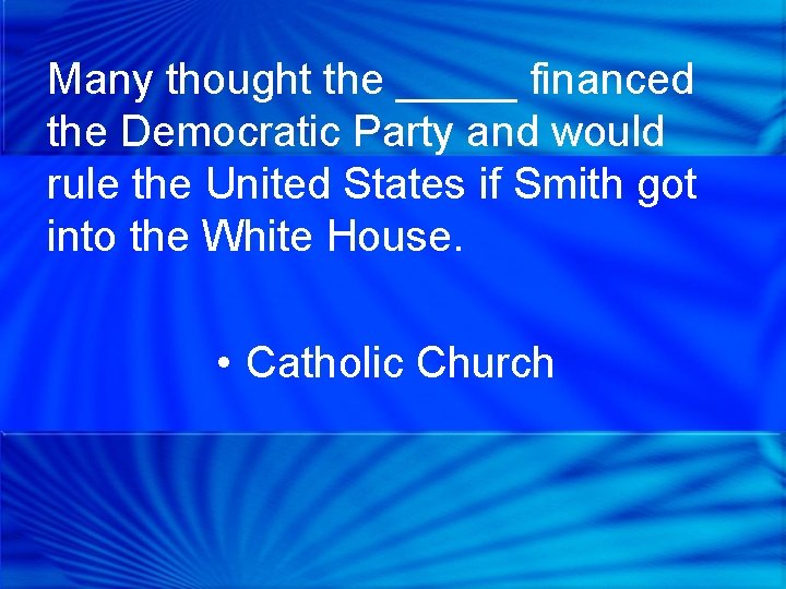 Many thought the _____ financed the Democratic Party and would rule the United States