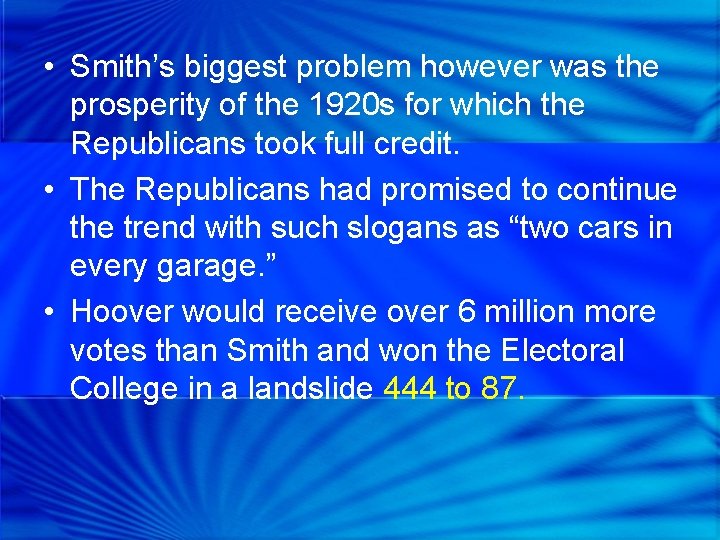 • Smith’s biggest problem however was the prosperity of the 1920 s for