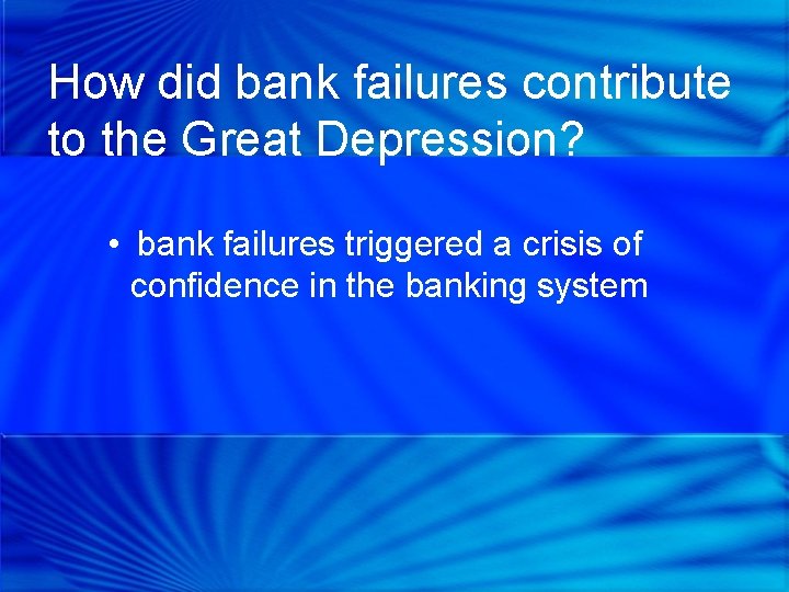 How did bank failures contribute to the Great Depression? • bank failures triggered a