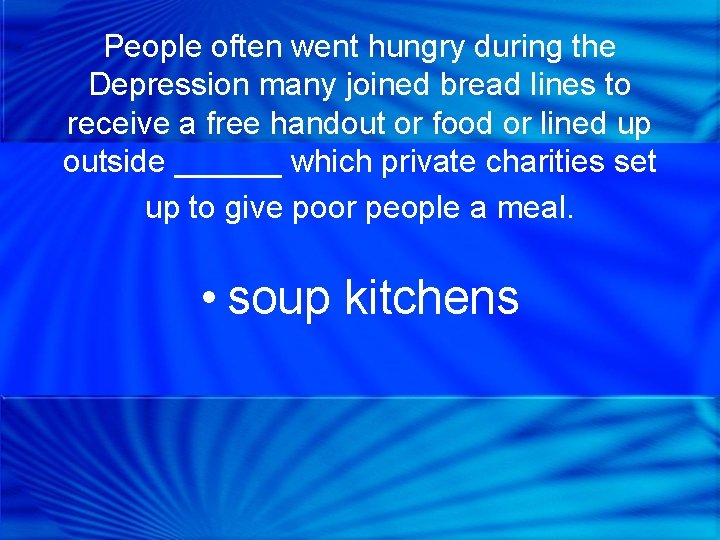 People often went hungry during the Depression many joined bread lines to receive a