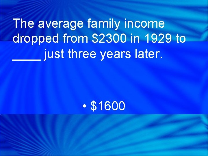 The average family income dropped from $2300 in 1929 to ____ just three years