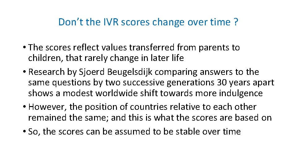 Don’t the IVR scores change over time ? • The scores reflect values transferred