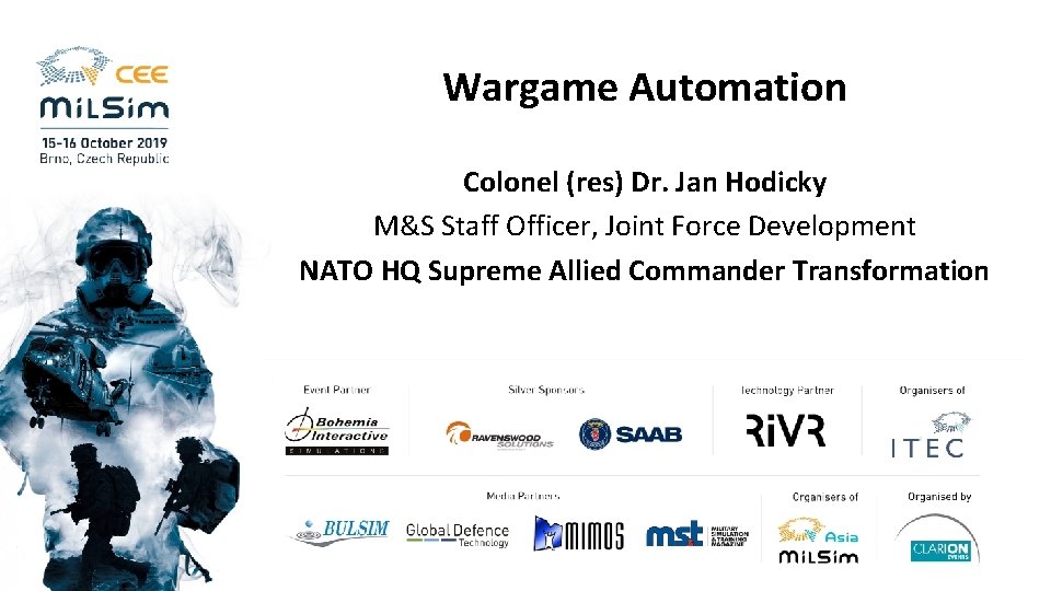 Wargame Automation Colonel (res) Dr. Jan Hodicky M&S Staff Officer, Joint Force Development NATO