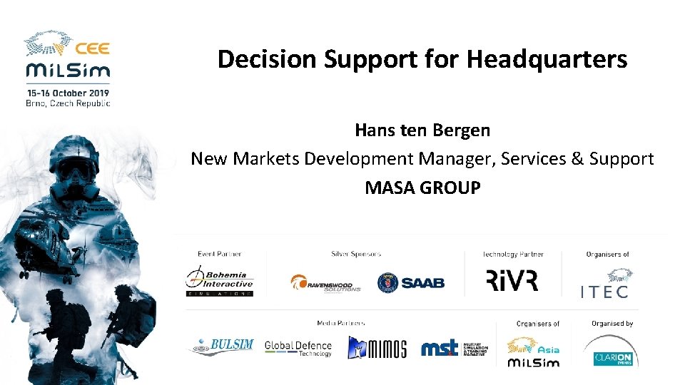 Decision Support for Headquarters Hans ten Bergen New Markets Development Manager, Services & Support