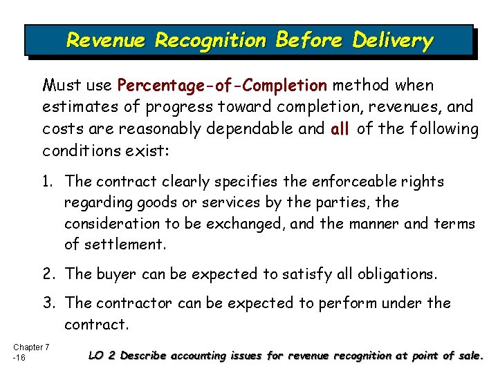 Revenue Recognition Before Delivery Must use Percentage-of-Completion method when estimates of progress toward completion,