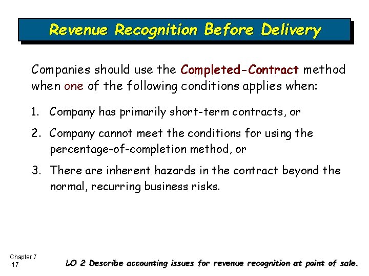 Revenue Recognition Before Delivery Companies should use the Completed-Contract method when one of the