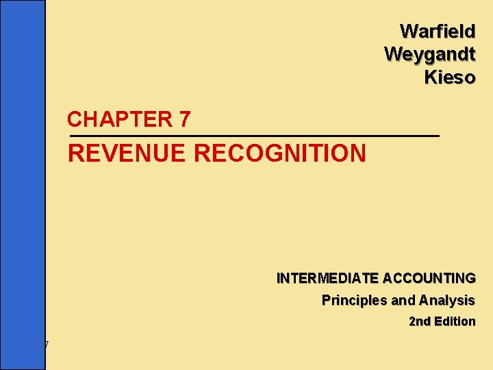 Warfield Weygandt Kieso CHAPTER 7 REVENUE RECOGNITION INTERMEDIATE ACCOUNTING Principles and Analysis 2 nd