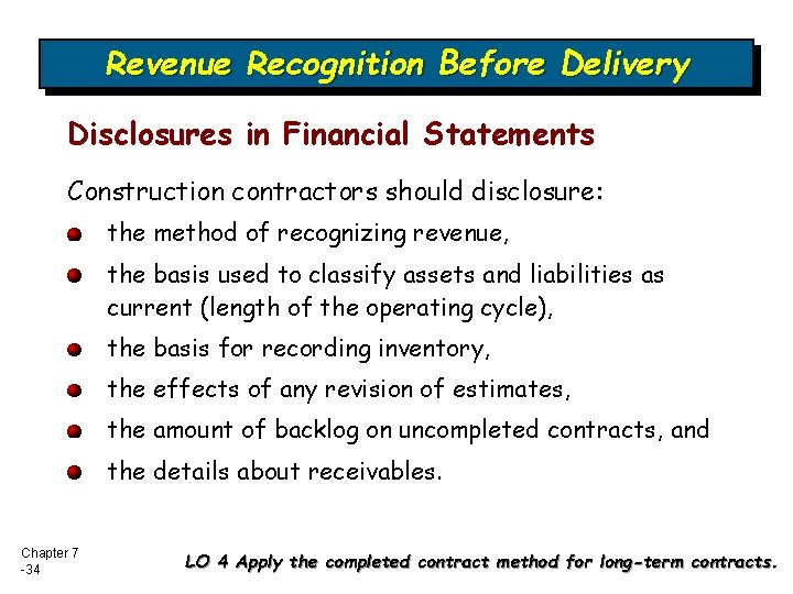 Revenue Recognition Before Delivery Disclosures in Financial Statements Construction contractors should disclosure: the method