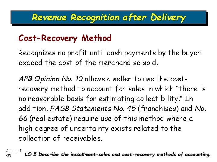 Revenue Recognition after Delivery Cost-Recovery Method Recognizes no profit until cash payments by the