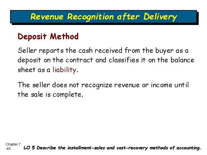 Revenue Recognition after Delivery Deposit Method Seller reports the cash received from the buyer