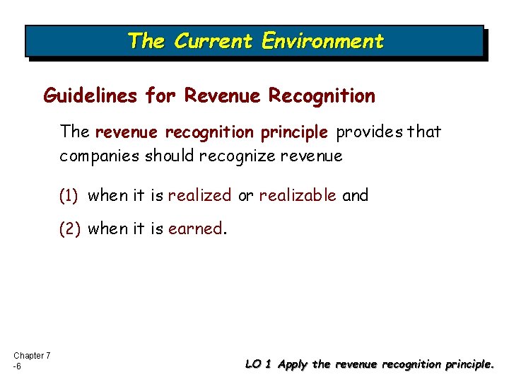 The Current Environment Guidelines for Revenue Recognition The revenue recognition principle provides that companies