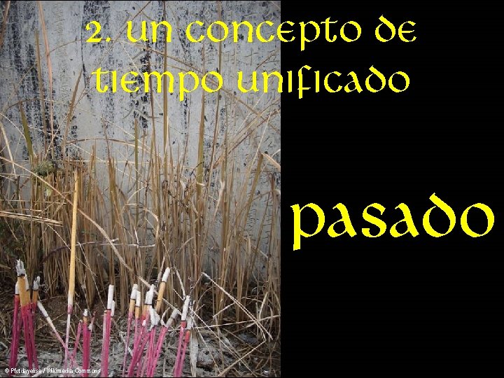 2. Un concepto de tiempo unificado pasado © Pfctdayelise / Wikimedia Commons 