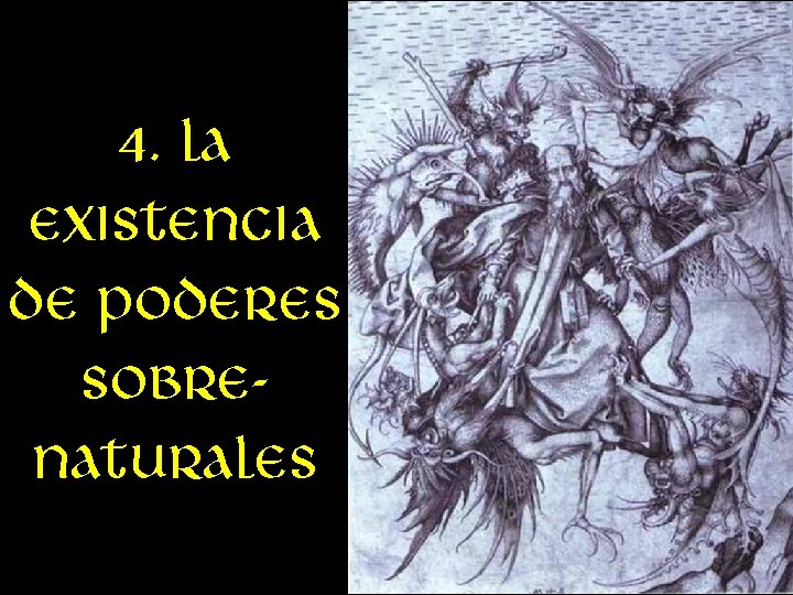 4. La existencia de poderes sobrenaturales 