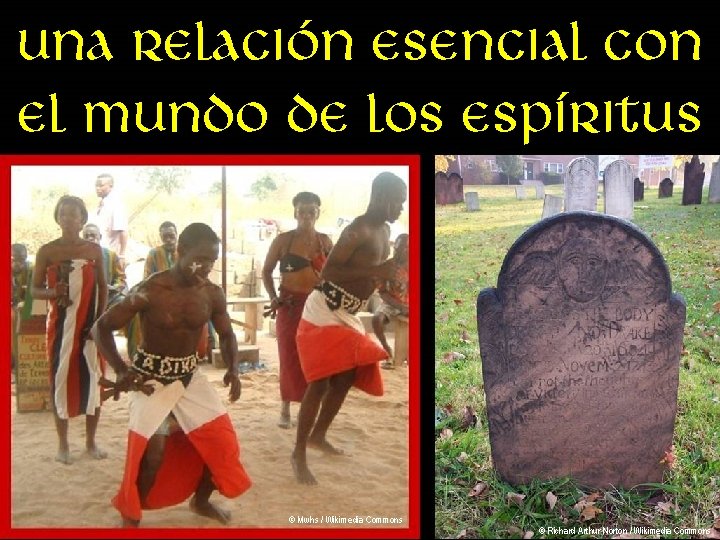 Una relación esencial con el mundo de los espíritus © Mwhs / Wikimedia Commons