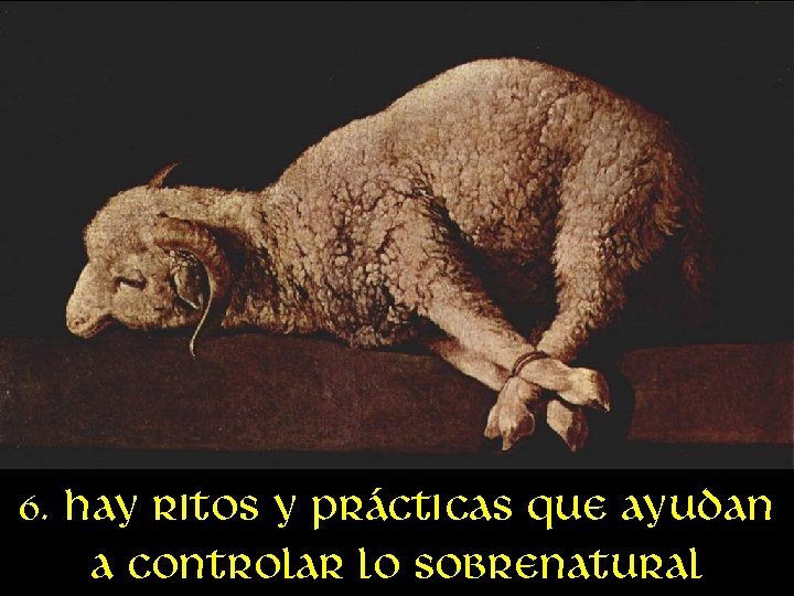 6. Hay ritos y prácticas que ayudan a controlar lo sobrenatural 