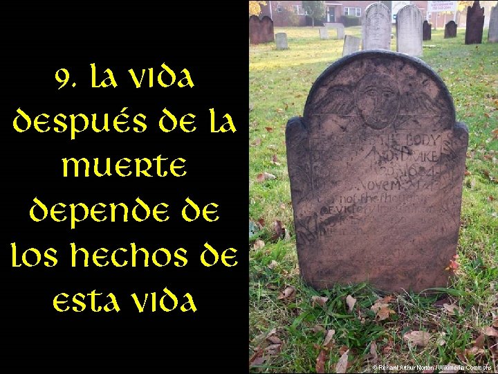 9. La vida después de la muerte depende de los hechos de esta vida