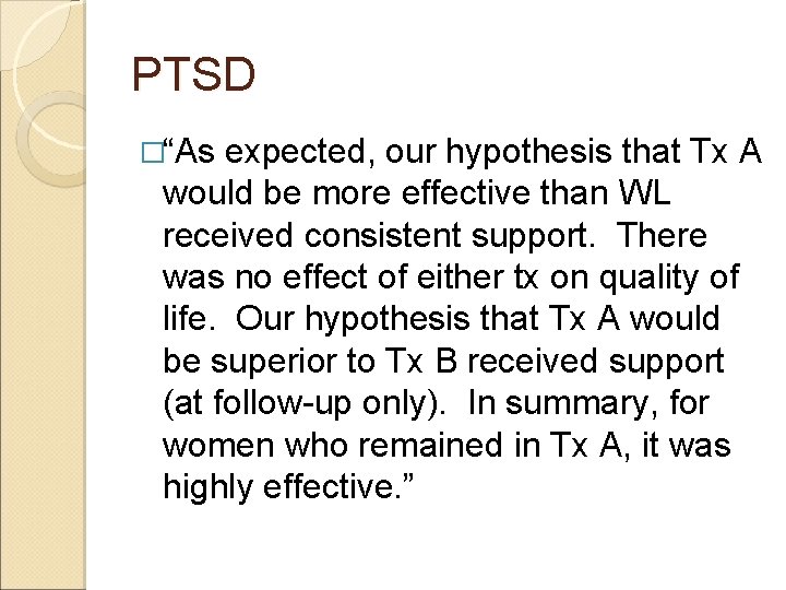 PTSD �“As expected, our hypothesis that Tx A would be more effective than WL