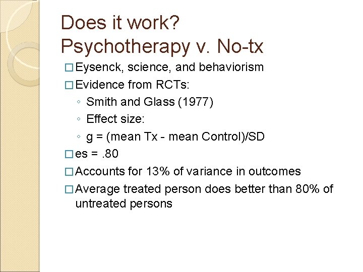 Does it work? Psychotherapy v. No-tx � Eysenck, science, and behaviorism � Evidence from