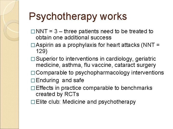 Psychotherapy works � NNT = 3 – three patients need to be treated to