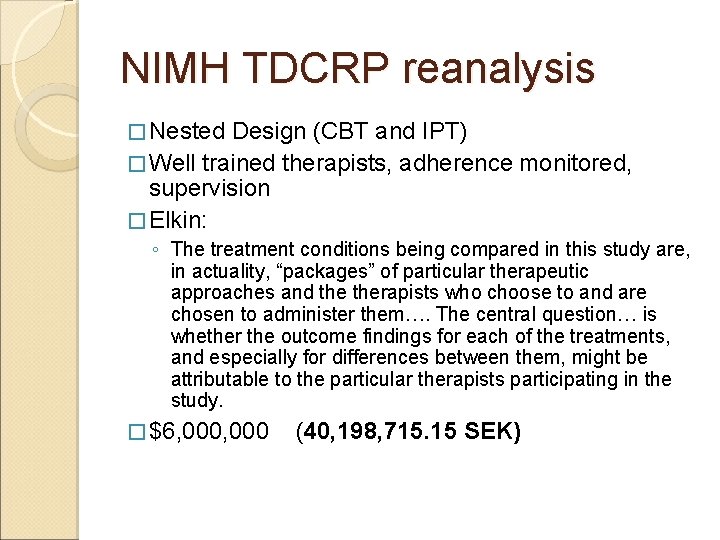 NIMH TDCRP reanalysis � Nested Design (CBT and IPT) � Well trained therapists, adherence