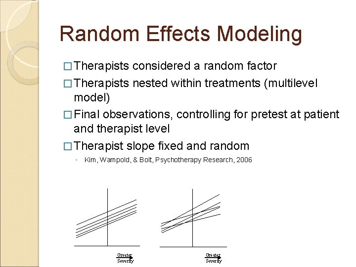 Random Effects Modeling � Therapists considered a random factor � Therapists nested within treatments