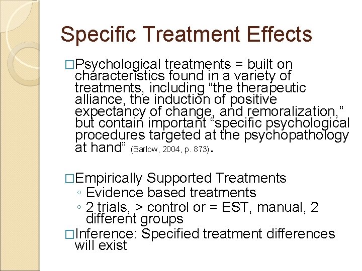 Specific Treatment Effects �Psychological treatments = built on characteristics found in a variety of